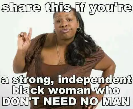 strong black woman who dont need no man meme image