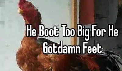 he boot too big for he gotdamn feet