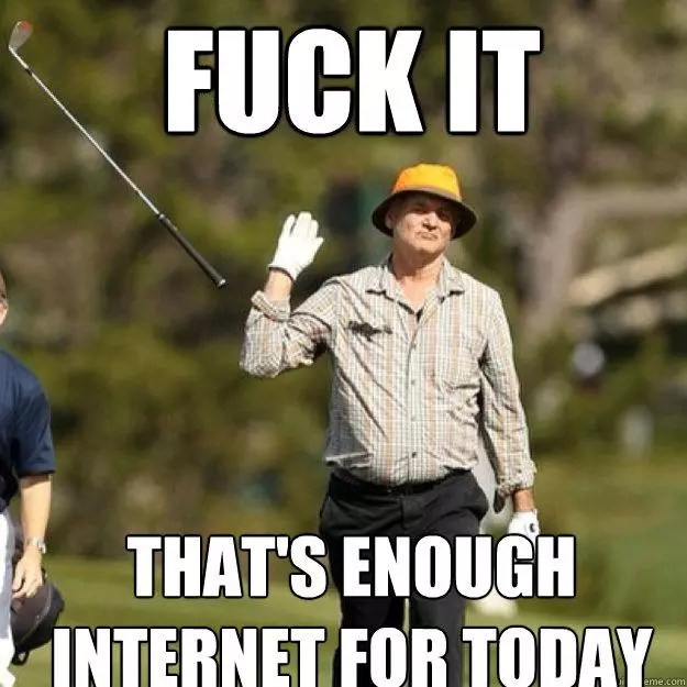 thats enough internet for today meme image