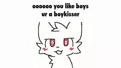 oooooo you like boys ur a boykisser