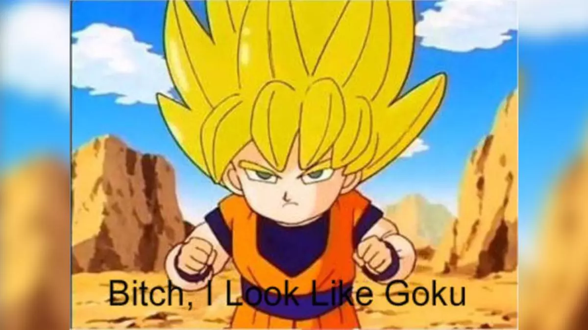 bitch i look like goku meme image