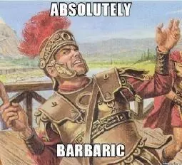 absolutely barbaric meme image