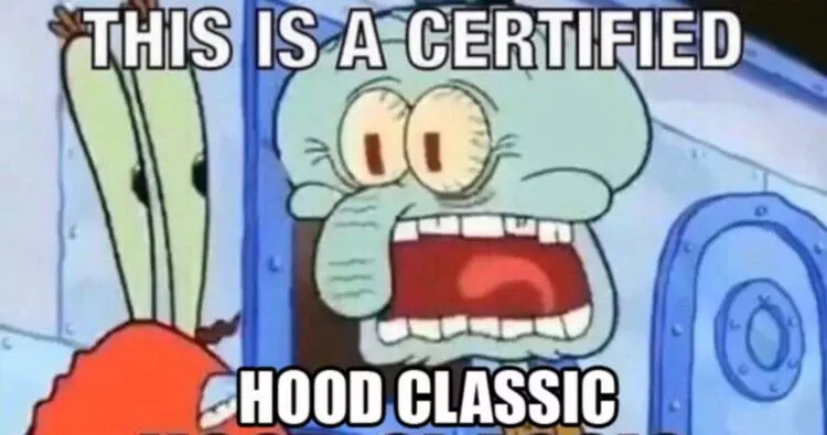 this is a certified hood classic meme image