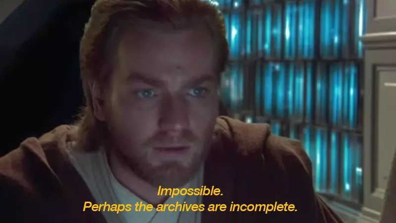 impossible perhaps the archives are incomplete meme image