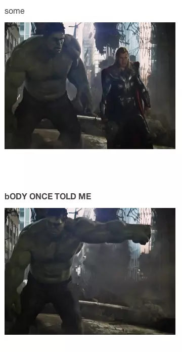 somebody once told me