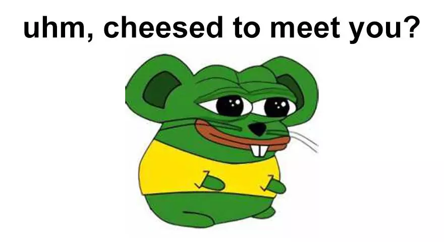 cheesed to meet you meme image