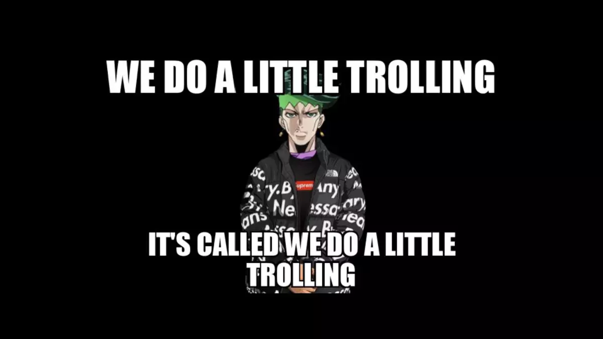 its called we do a little trolling meme image