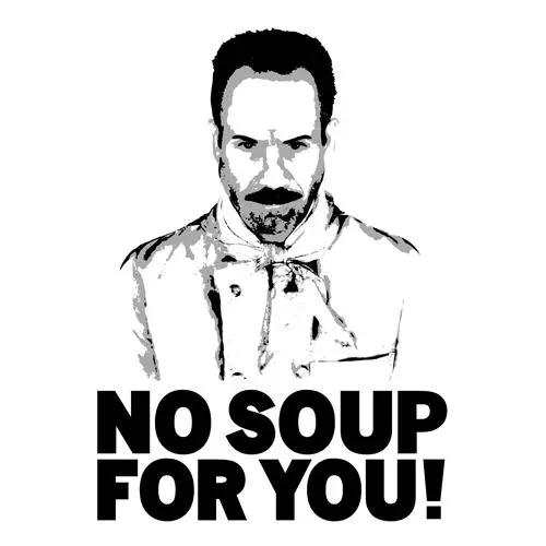 no soup for you soup nazi meme image