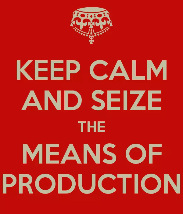 seize the means of production meme image