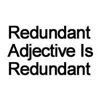 x y is x redundant adjectives are redundant meme image