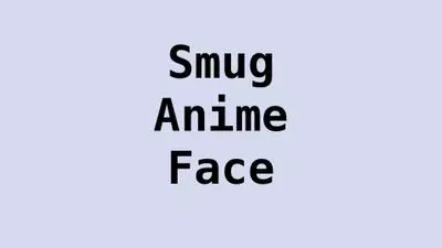 smug anime face