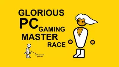 the glorious pc gaming master race