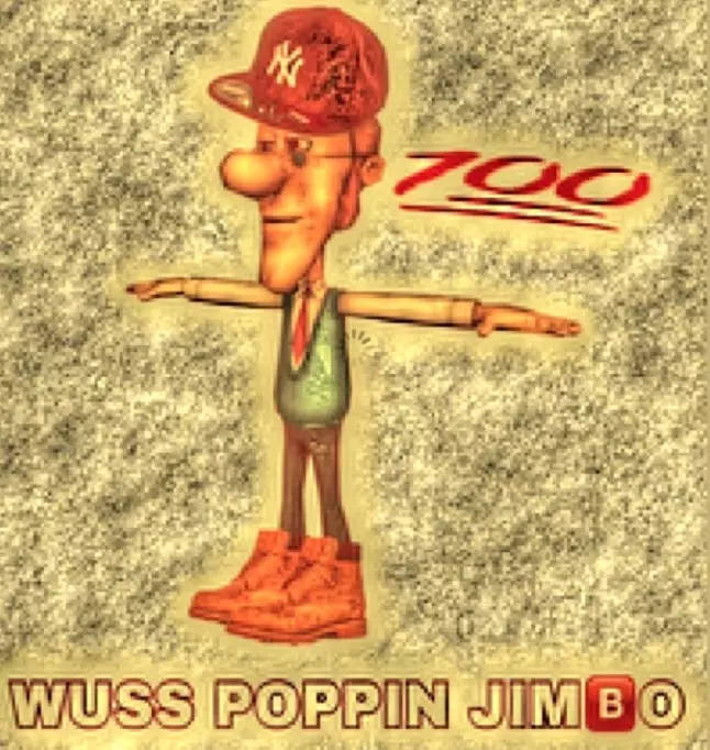 wuss poppin jimbo meme image