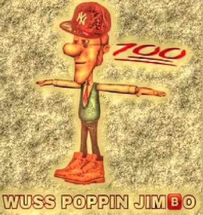 wuss poppin jimbo